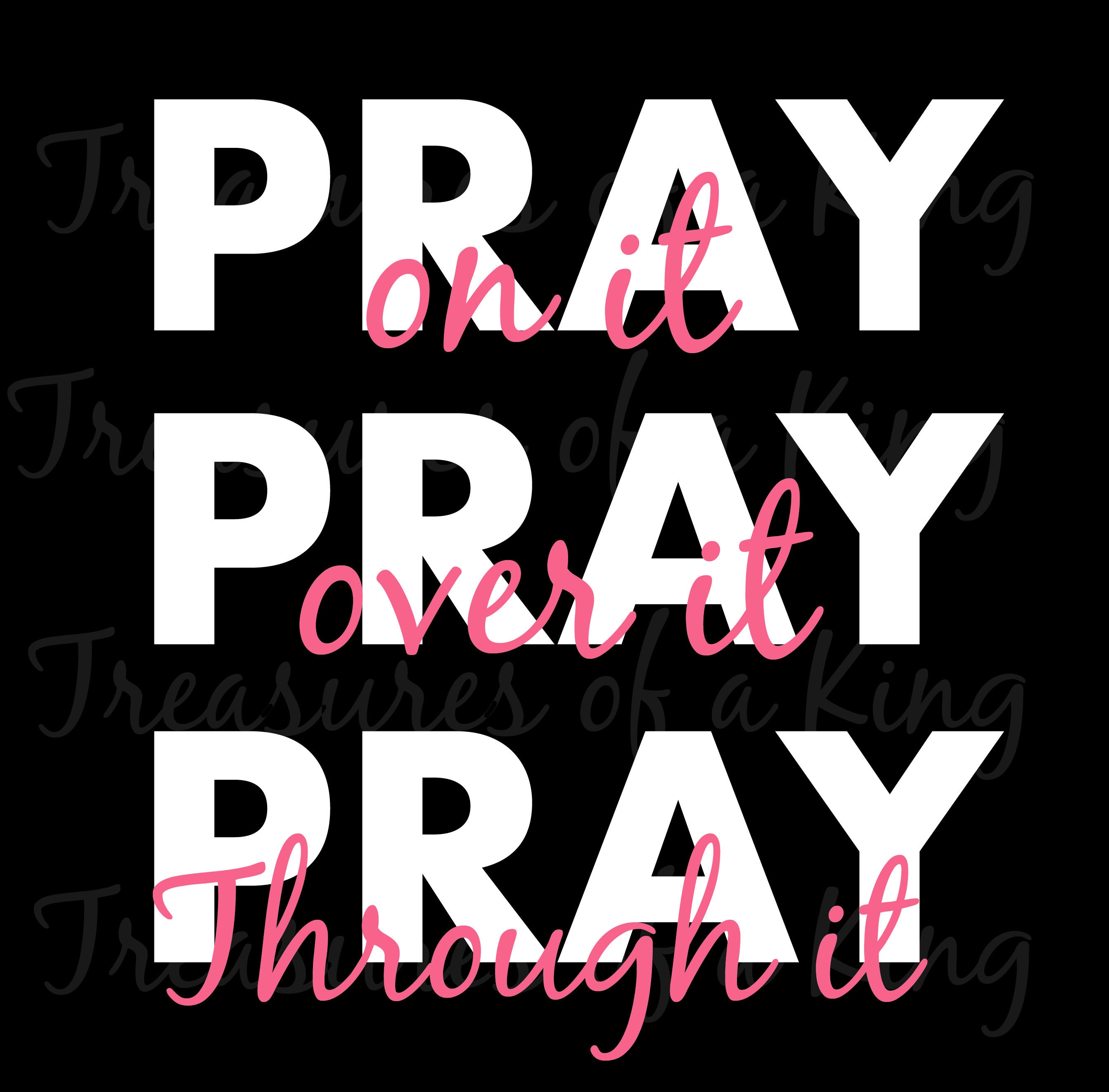 Pray On It Pray Over It Pray Through It Svg Women Svg | Etsy