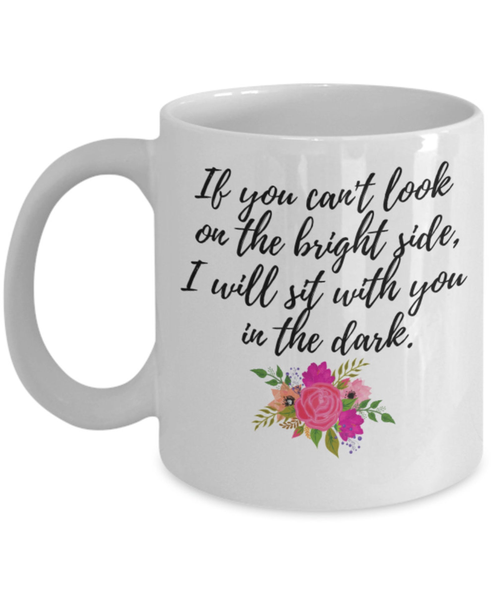 Inspirational mug/ Gift for sad friend/ Gift for supporting/ Etsy