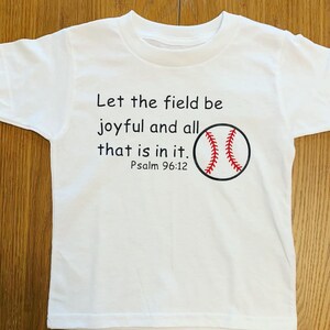 Let the field be joyful and all that is in it shirt, Kids Shirt, Kids Christian Baseball Shirt, Christian Baseball Shirt, Psalm 96:12
