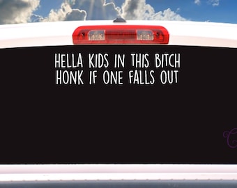 Hella kids in this bitch, honk if one falls out - Decal
