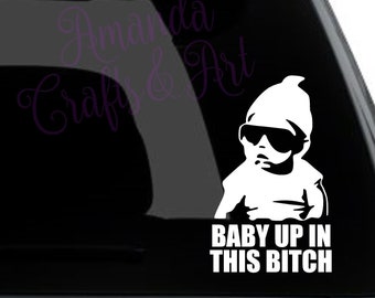 Baby Up In This B*TCH - Funny Decal