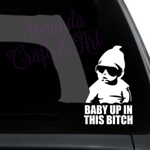 Baby Up In This B*TCH - Zabawna naklejka