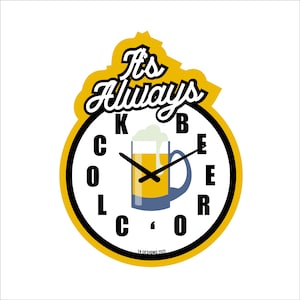 May include: A yellow and black clock with the text "It's Always Beer O'Clock" and a beer mug with foam on top in the center.