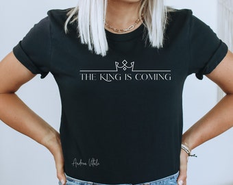 The King Is Coming T-Shirt, Jesus Faith Apparel Clothing, Jesus Is King Graphic Shirt, Christian Minimal Church Tee, Christian Woman TShirts