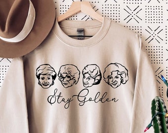 Stay Golden Sweatshirt,Golden Girls Lover Sweater,Golden Girl Fan,80's TV Sweatshirt,Cute Golden Girl Gift, Golden Girl Sweatshirt