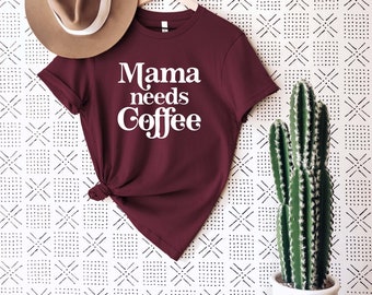 Mama Needs Coffee Shirt, Coffee Shirt, Mother's Day Shirt, Coffee Lover Shirt, Mom Shirt, Gift For Mom, Mother's Day Gift, Gift for Wife
