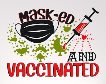 Quarantined Svg Vaccine Quote Svg Png Masked and Vaccinated Svg Clipart Eps Corona Virus Covid Vaccine Svg Cricut Mask Svg