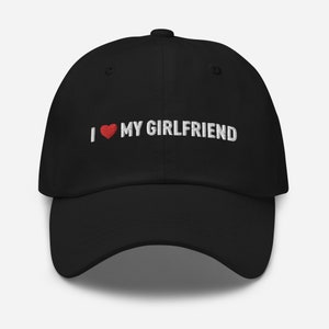I Love My Girlfriend Dad Hat - Perfect Boyfriend Gift Fun Romance Affectionate Statement Anniversaries Relationship I Luv My Girl
