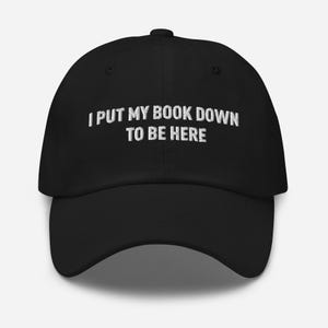 I Put My Book Down To Be Here Dad Hat – Embroidered Minimalist Cap for Readers, Introverts & Book Lovers