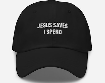 Jesus Saves I Spend Dad Hat Embroidered – Funny Christian Cap for Faithful Shopaholics & Devoted Wordplay Fans