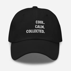 Cool. Calm. Collected. Dad Hat – Embroidered Minimalist Cotton Baseball Cap for Everyday Style