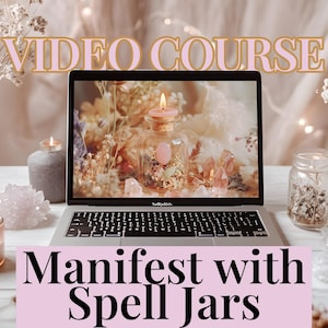 Manifest with Spell Jars – 1 Hour Video Class + Printable Workbook for Beginners & Intermediate Witches