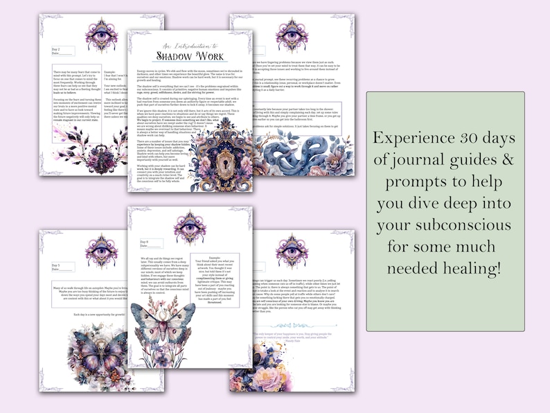 May include: A printable journal guide with an illustrated cover featuring a purple eye with a snake and flowers. The text on the cover reads "An Introduction to Shadow Work". The text on the page below the cover reads "Experience 30 days of journal guides & prompts to help you dive deep into your subconscious for some much needed healing!"