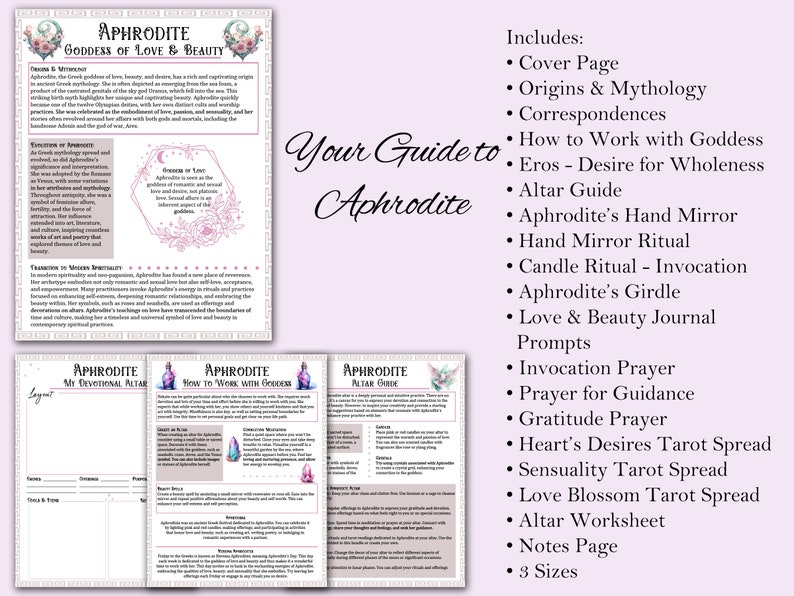 May include: A printable guide to the Greek goddess Aphrodite, featuring a pink and white floral design. The guide includes information on her origins, mythology, correspondences, how to work with her, and a devotional altar guide. The text includes the words "Your Guide to Aphrodite".