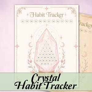 May include: A cream-colored habit tracker sheet featuring the text Habit Tracker at the top and a large central pink crystal illustration containing numbered circles from 1 to 31. The design includes monthly abbreviations, crescent moons, and floral accents.