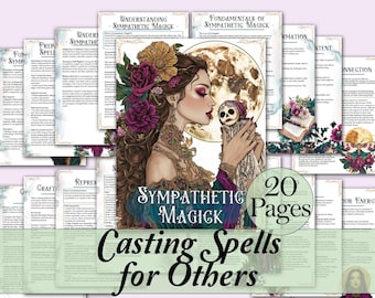 May include: A 20-page guide to casting spells for others using sympathetic magick. The guide features a woman with dark hair and a skull doll, surrounded by flowers and a full moon. The text "Sympathetic Magick" and "Casting Spells for Others" is featured on the cover.