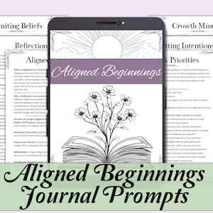 May include: A digital journal prompt guide with the title "Aligned Beginnings Journal Prompts". The cover features a black and white illustration of a book with a flower growing from it. The background is a light purple color.