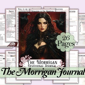 May include: A devotional journal titled 'The Morrigan Journal', featuring a portrait of a woman with ravens on the cover. The journal contains 26 pages with sections for devotion, reflections, and spells. The title is displayed with floral accents.