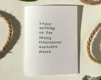 Friend Birthday Card- Great Friend Birthday Card- Happy Birthday my Fun Loving Ridiculously Wonderful Friend- Girl Birthday Card- Sweet Bday