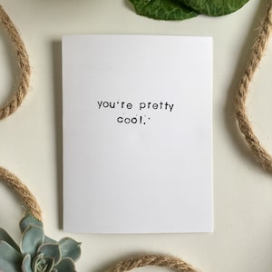 Carte You're Pretty Cool - Cartes pour amis - Pour mon partenaire - Ami sympa - Cartes pour toutes les occasions - Cartes vierges - Cartes au Canada - Lettrage estampé
