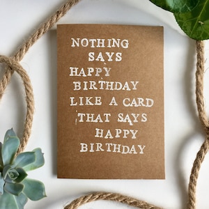 Nothing Says Happy Birthday Like a Card That Says Happy Birthday- Happy Birthday card- Hand stamped card- Stamped happy birthday card- cards