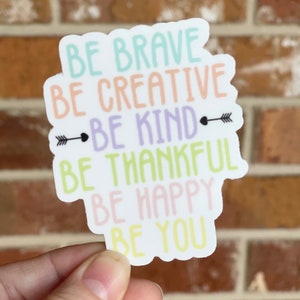 Be Brave Vinyl Sticker, Encouragement Sticker, Inspirational Sticker