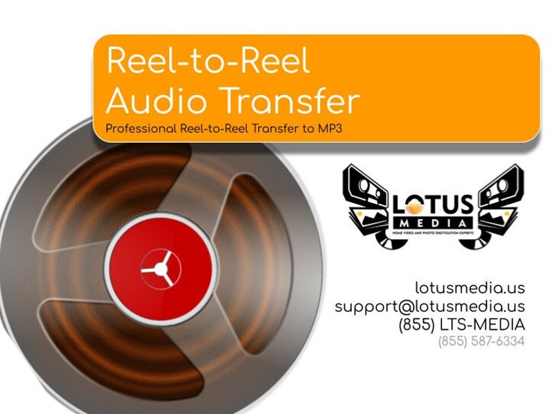 May include: A reel-to-reel audio tape with a red center hub and brown tape. The text "Reel-to-Reel Audio Transfer" is in a yellow box at the top of the image. The text "Professional Reel-to-Reel Transfer to MP3" is below the title. The text "LOTUS MEDIA" is in a black box with a white background and a graphic of two cameras and a film strip. The text "lotusmedia.us", "support@lotusmedia.us", "(855) LTS-MEDIA", and "(855) 587-6334" is below the logo.