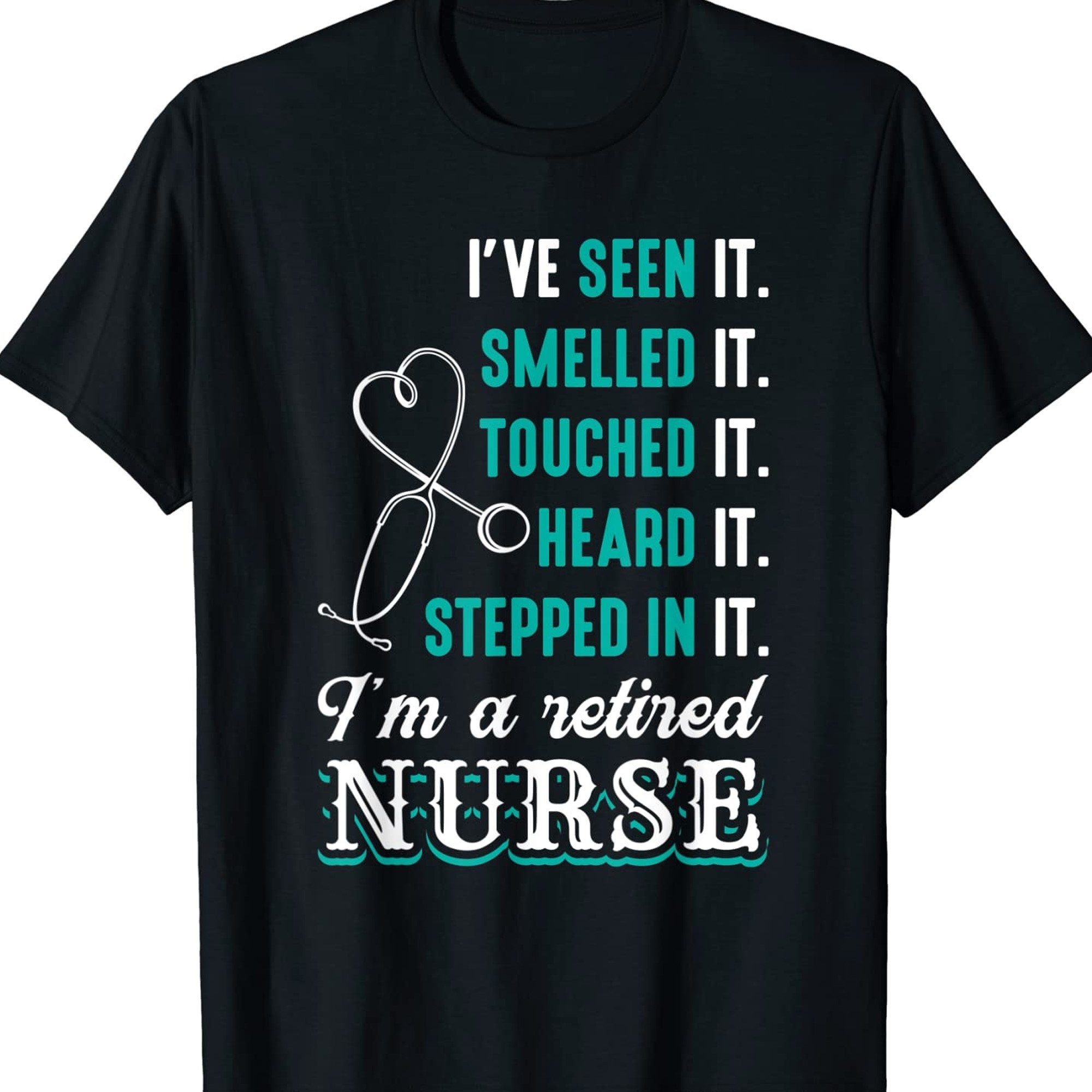 Retired Nurse Shirt Nursing Retirement Shirt I Ve Seen Etsy