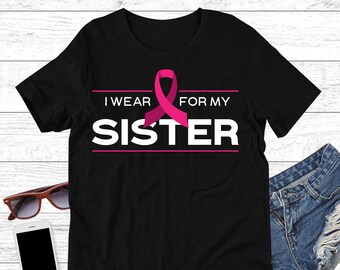 Sister Breast Cancer Awareness Shirt, Breast Cancer Support Shirt,  Find a Cure for Breast Cancer, Sister