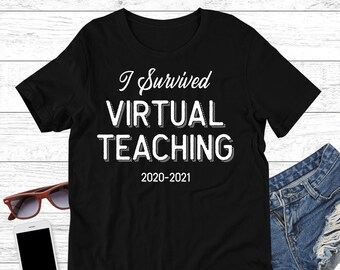 I Survived Virtual Teaching, Funny Virtual School Shirt, Virtual Teacher Gift, Virtual Student Gift
