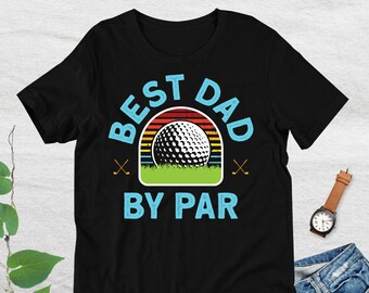 Best Dad By Par, Father's Day Golf Gift, Dad Golfer Shirt, Father's Day Shirt, Cute Father's Day Gift