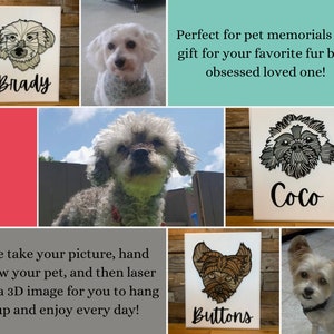 May include: Collage of images showing custom laser cut pet portraits on wood. The portraits are in black and white and feature the names "Brady", "Coco", and "Buttons". The text "Perfect for pet memorials or a gift for your favorite fur baby obsessed loved one!" is also included. The text "We take your picture, hand draw your pet, and then laser cut a 3D image for you to hang up and enjoy every day!" is also included.