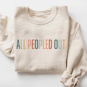 All Peopled Out Sweatshirt, Homebody Sweatshirt, Homebody Shirt, gemütliches Sweatshirt, introvertiertes Sweatshirt, süßes Sweatshirt, trendiges Sweatshirt
