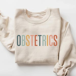 Obstetrics Sweatshirt, Obstetrician, OBGYN Obstetrics & Gynecology, Sonography Tech, Midwife, Gynecologist Staff Gift, Unisex Crewneck