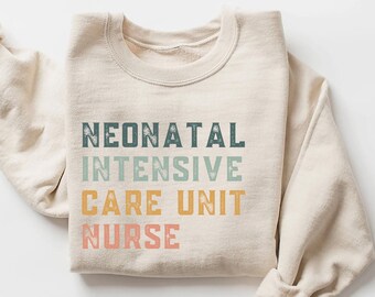 Nicu Nurse Sweatshirt, Neonatal Nurse T-Shirt Nicu Nurse Tshirt, Nicu Nurse Tee, Nurse Appreciation Gift, Neonatal Intensive Care Unit