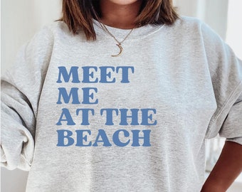 Sweat-shirt Meet Me at The Beach, Sweat-shirt de plage, Sweat-shirts à la mode esthétiques bleus, Chemise de plage