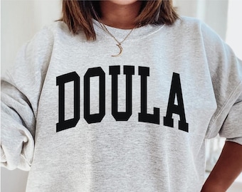 Doula Sweatshirt, Doula Sweater, Doula Graduation Gift for Doula Labor and Delivery Nurse Midwife Birth Coach Student