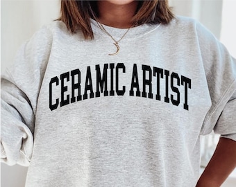 Ceramic Artist Sweater, Ceramic Artist Life, Pottery Artist T-Shirt, Funny Pottery Shirt, Pottery Lover Gift, Pottery Gift , Graphic Tee