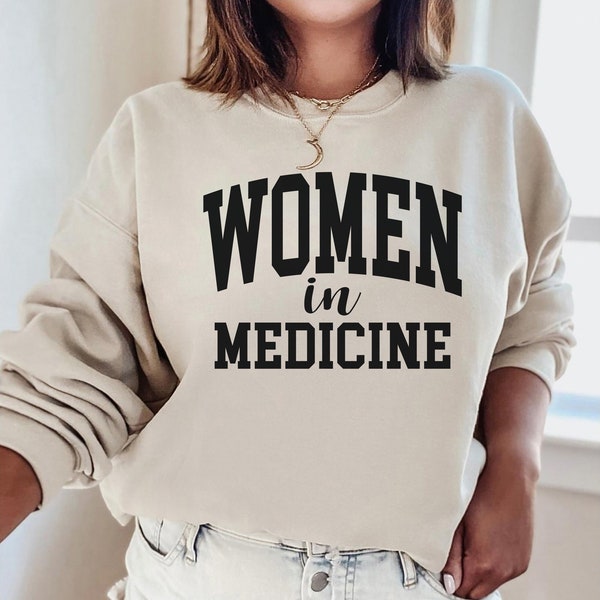 Women in Medicine Sweatshirt, Doctor Hoodie, Female MD Sweatshirt, Woman Doctor Gift, Gift for Female Doctor, Female MD Grad Gift