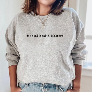 Mental health Matters sweatshirt, Mental health awareness, mental health sweatshirt, Gift for her, self love
