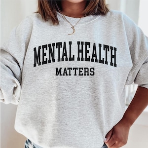 Mental health Matters sweatshirt, Mental health awareness, mental health sweatshirt, Gift for her, self love