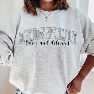 Birthday Specialist Sweatshirt, Labor and Delivery Shirt, L&D Sweater, RN Appreciation Week Gift, Funny Grad Gifts, Bday Specialist Tee