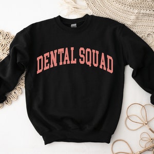 Dental Squad Sweatshirt, Dentist Sweatshirt Gift for Dentist, Dental Assistant Tee, Dental Student Shirt, Dental Team Shirts, Tooth Shirt