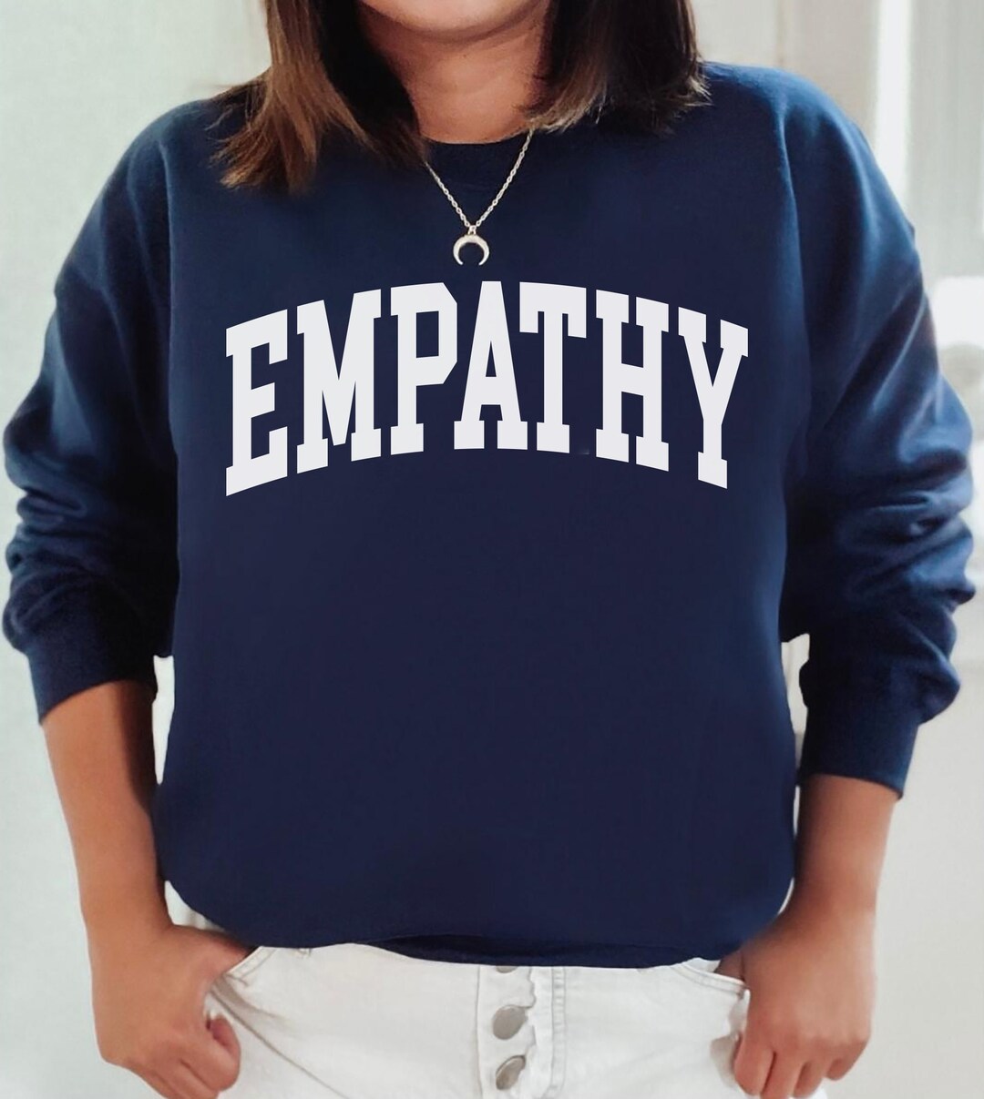 Empathy Sweatshirt Empathy Hoodie Empathy Always Sleeve Print