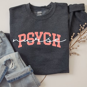 Psych Nurse Sweatshirt crewneck for Psychiatric Nurses, Nurse Life RN Shirt Unisex Sweatshirt for Nursing Student Pysch NP psychiatric nurse