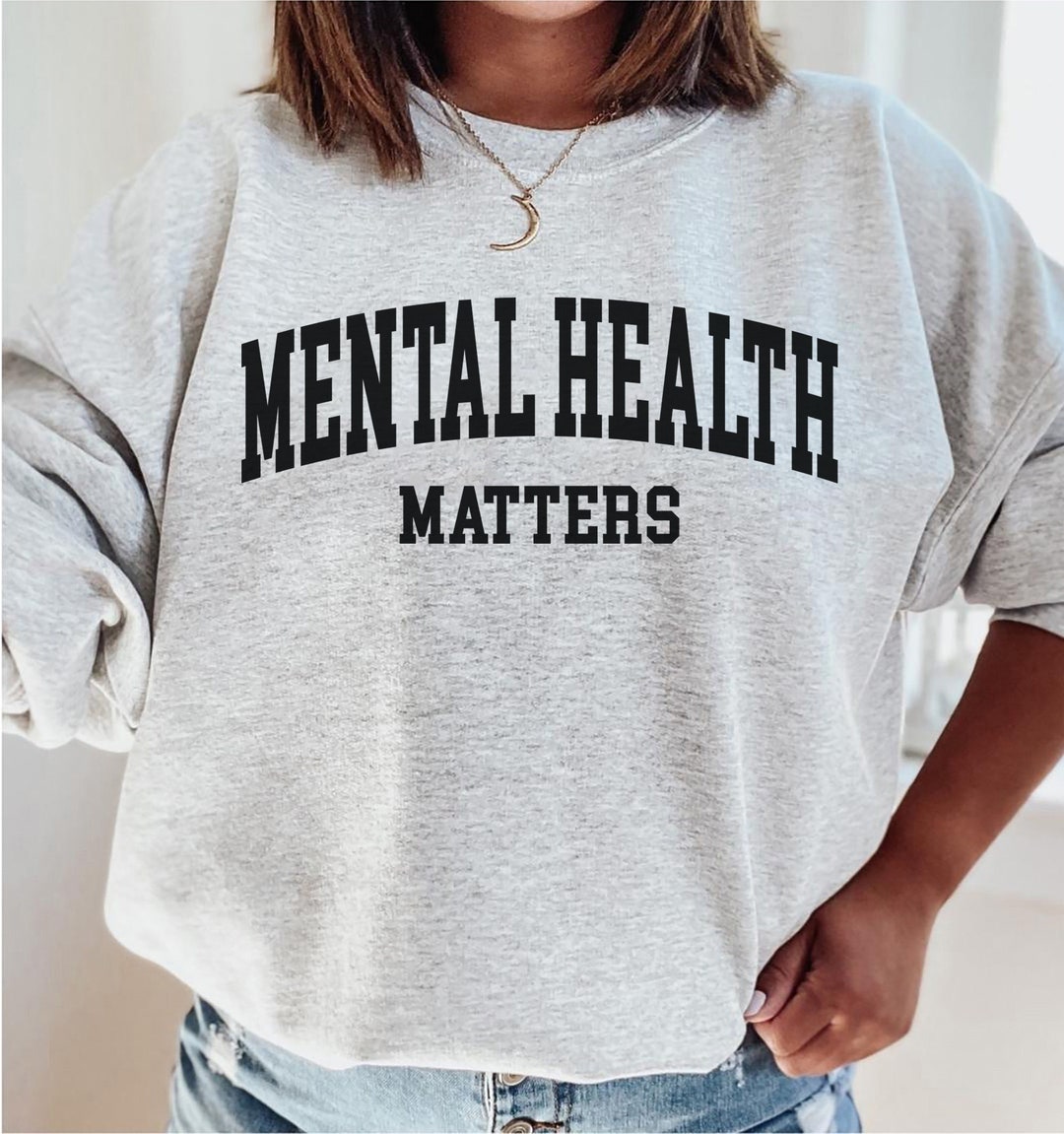 Mental Health Matters Sweatshirt, Mental Health Awareness, Mental ...