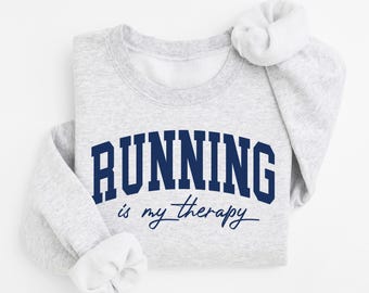 Running Is My Therapy Sweatshirt: Marathoner Gift, Fitness Pullover