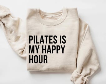 Pilates is My Happy Hour Sweatshirt | Pilates Girl Crewneck | Cute Sweater | Fitness Instructor Gift | Pilates Shirt | Cozy Gym Pullover