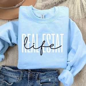 Real Estate Life Sweatshirt | Realtor Crewneck | Real Estate Agent Gift | Cozy Realtor Sweater | Realtor Closing Day Outfit