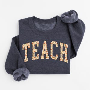 Floral Teach Sweatshirt, Cute Teacher Sweatshirt, Teacher Appreciation Gift, Back To School, Teacher Hoodie. School Shirt,Teacher sweatshirt